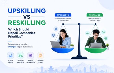 Upskilling vs Reskilling: Which Should Nepali Companies Prioritize?