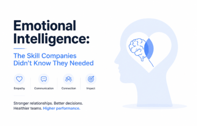 Emotional Intelligence: The Skill Companies Didn’t Know They Needed